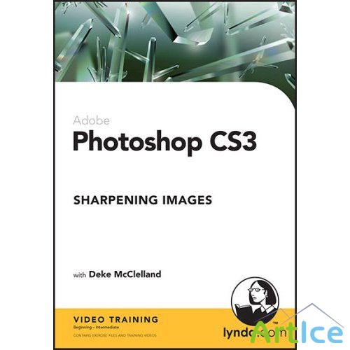 Photoshop CS3 Sharpening Images with: Deke McClelland