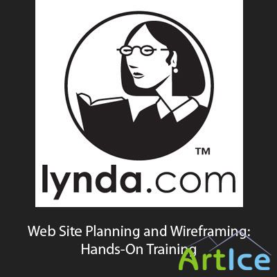 Lynda.com: Web Site Planning and Wireframing: Hands-On Training with: Laurie Burruss