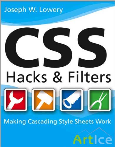Joseph W. Lowery "CSS: Hacks & Filters"