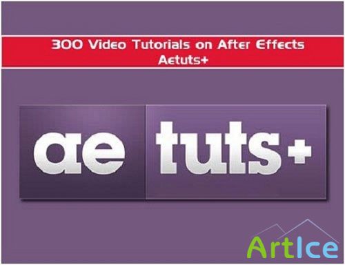 300 Video Tutorials on After Effects of AETUTS+