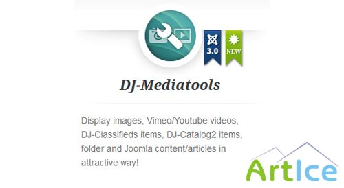 DJ-MediaTools v1.1.1 for Joomla 2.5 - 3.0