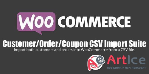 WooCommerce - Customer/Order/Coupon CSV Import Suite v3.5.3