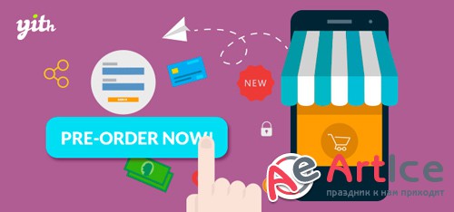 YiThemes - YITH Pre-Order for WooCommerce v1.4.4